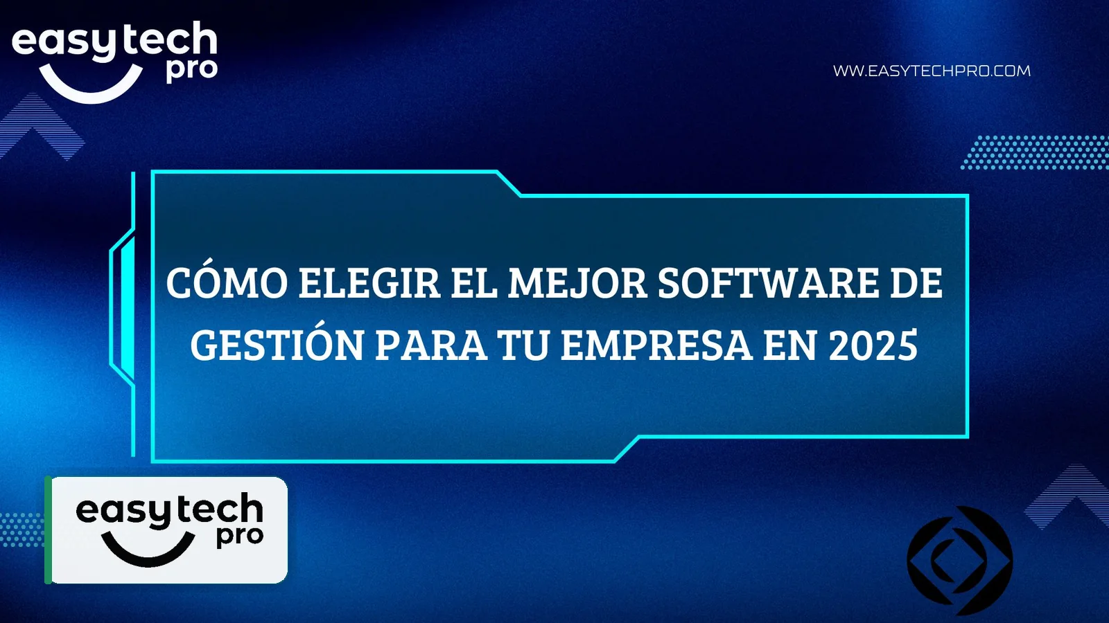 Portada del artículo Cómo elegir el mejor software de gestión para tu empresa en 2025 sobre Tecnología y tendencias en el blog de EasyTechPro