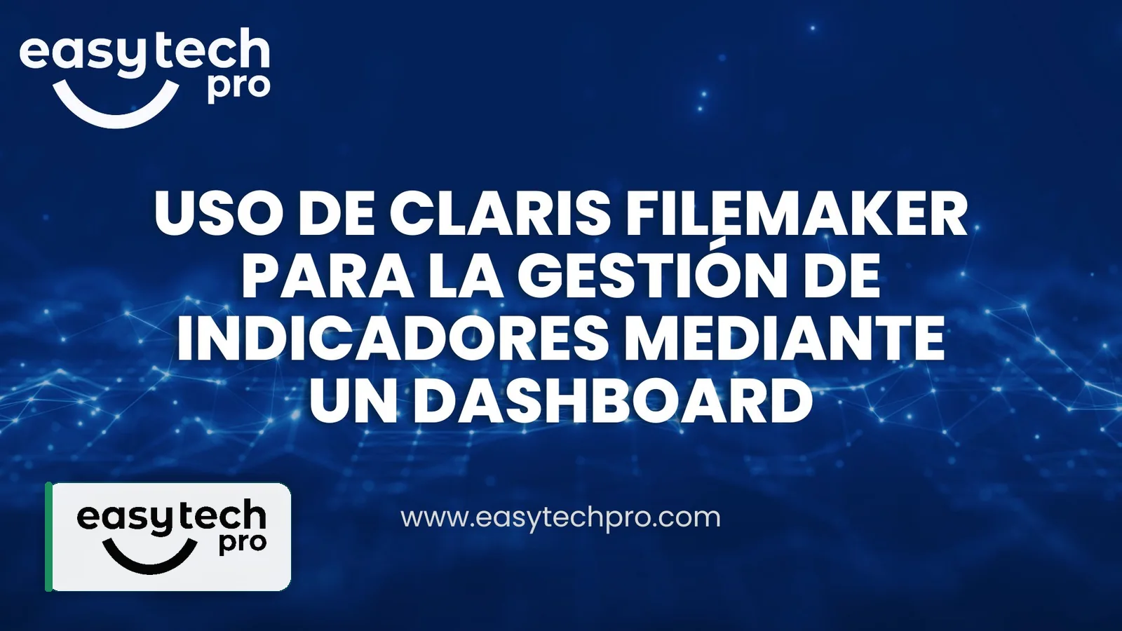 Portada del artículo Uso de Claris FileMaker para la gestión de indicadores mediante un dashboard sobre Desarrollo y optimización FileMaker en el blog de EasyTechPro